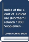 Rules of the Court of Judicature (Northern Ireland) 1980 : Supplement no. 50: December 2015 - Book