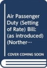 Air Passenger Duty (Setting of Rate) Bill : (as introduced) - Book
