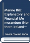 Marine Bill : Explanatory and Financial Memorandum - Book