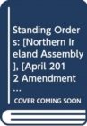 Standing Orders : [Northern Ireland Assembly], [April 2012 Amendments] - Book