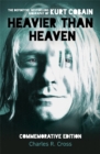 Heavier Than Heaven : The Biography of Kurt Cobain - Book