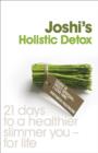 Joshi's Holistic Detox : 21 Days to a Healthier, Slimmer You, for Life - Book