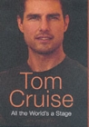 Tom Cruise : All the World's a Stage - Book