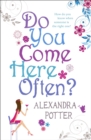 Do You Come Here Often? : A hilarious, escapist romcom from the author of CONFESSIONS OF A FORTY-SOMETHING F##K UP! - Book