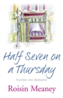 Half Seven on a Thursday : A warm and captivating page-turner about love, friendship and new beginnings - Book