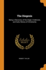 The Diegesis : Being a Discovery of the Origin, Evidences, and Early History of Christianity - Book