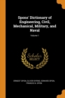 Spons' Dictionary of Engineering, Civil, Mechanical, Military, and Naval; Volume 1 - Book