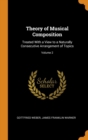 Theory of Musical Composition : Treated With a View to a Naturally Consecutive Arrangement of Topics; Volume 2 - Book