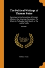 The Political Writings of Thomas Paine : Secretary to the Committee of Foreign Affairs in the American Revolution: To Which Is Prefixed a Brief Sketch of the Author's Life; Volume 1 - Book