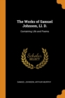 The Works of Samuel Johnson, Ll. D. : Containing Life and Poems - Book
