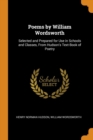 Poems by William Wordsworth : Selected and Prepared for Use in Schools and Classes, from Hudson's Text-Book of Poetry - Book
