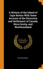 A HISTORY OF THE ISLAND OF CAPE BRETON W - Book