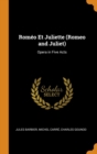 Rom o Et Juliette (Romeo and Juliet) : Opera in Five Acts - Book
