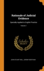 Rationale of Judicial Evidence : Specially Applied to English Practice; Volume 1 - Book