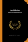 Cecil Rhodes : A Biography and Appreciation - Book
