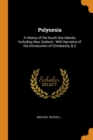 Polynesia : A History of the South Sea Islands, Including New Zealand; With Narrative of the Introduction of Christianity, & C - Book