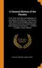 A General History of the Pyrates : From Their First Rise and Settlement in the Island of Providence, to the Present Time. With the Remarkable Actions and Adventures of the two Female Pyrates Mary Read - Book