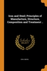 IRON AND STEEL; PRINCIPLES OF MANUFACTUR - Book