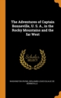 The Adventures of Captain Bonneville, U. S. A., in the Rocky Mountains and the far West - Book