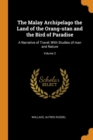 The Malay Archipelago the Land of the Orang-Utan and the Bird of Paradise : A Narrative of Travel, with Studies of Man and Nature; Volume 2 - Book