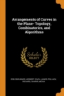 Arrangements of Curves in the Plane- Topology, Combinatorics, and Algorithms - Book