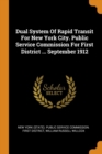 Dual System Of Rapid Transit For New York City. Public Service Commission For First District ... September 1912 - Book