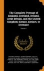 The Complete Peerage of England, Scotland, Ireland, Great Britain, and the United Kingdom : Extant, Extinct, or Dormant; Volume 1 - Book