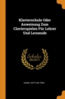 Klavierschule Oder Anweisung Zum Clavierspielen F r Lehrer Und Lernende - Book
