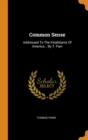 Common Sense : Addressed To The Inhabitants Of America... By T. Pain - Book