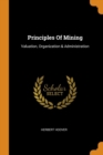 Principles of Mining : Valuation, Organization & Administration - Book