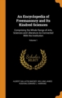 An Encyclopedia of Freemasonry and Its Kindred Sciences : Comprising the Whole Range of Arts, Sciences and Lliterature As Connected With the Institution; Volume 1 - Book