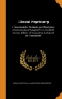 Clinical Psychiatry : A Text-Book for Students and Physicians; Abstracted and Adapted from the Sixth German Edition of Kraepelin's Lehrbuch Der Psychiatrie - Book