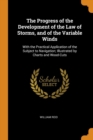 The Progress of the Development of the Law of Storms, and of the Variable Winds : With the Practical Application of the Subject to Navigation; Illustrated by Charts and Wood-Cuts - Book