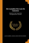 Die Lusiaden Des Luis de Camoens : Deutsch in Der Versart Der Portugiesischen Urschrift - Book