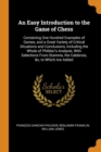 An Easy Introduction to the Game of Chess : Containing One Hundred Examples of Games, and a Great Variety of Critical Situations and Conclusions, Including the Whole of Philidor's Analysis, with Selec - Book