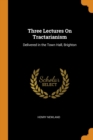 Three Lectures on Tractarianism : Delivered in the Town Hall, Brighton - Book