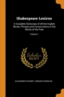 Shakespeare-Lexicon : A Complete Dictionary of All the English Words, Phrases and Constructions in the Works of the Poet; Volume 1 - Book