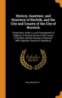 History, Gazetteer, and Directory of Norfolk, and the City and County of the City of Norwich : Comprising, Under a Lucid Arrangement of Subjects, a General Survey of the County of Norfolk, and the Dio - Book