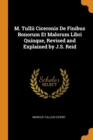 M. Tullii Ciceronis de Finibus Bonorum Et Malorum Libri Quinque, Revised and Explained by J.S. Reid - Book