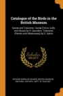 Catalogue of the Birds in the British Museum : Gavioe and Tubinares. Gaviae (Terns, Gulls, and Skuas) by H. Saunders. Tubinares (Petrels and Albatrosses) by O. Salvin - Book