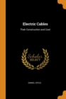 Electric Cables : Their Construction and Cost - Book