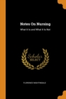 Notes on Nursing : What It Is and What It Is Not - Book