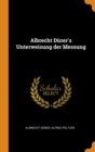 Albrecht Durer's Unterweisung Der Messung - Book