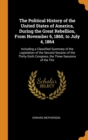 The Political History of the United States of America, During the Great Rebellion, From November 6, 1860, to July 4, 1864 : Including a Classified Summary of the Legislation of the Second Session of t - Book