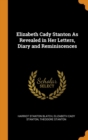 Elizabeth Cady Stanton As Revealed in Her Letters, Diary and Reminiscences - Book