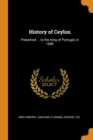 History of Ceylon : Presented ... to the King of Portugal, in 1685 - Book