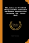 The Journal and Order Book of Captain Robert Kirkwood of the Delaware Regiment of the Continental Line .. Volume No.61 - Book