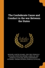 The Confederate Cause and Conduct in the War Between the States - Book