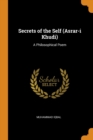 Secrets of the Self (Asrar-I Khudi) : A Philosophical Poem - Book