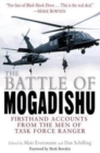 The Battle of Mogadishu : Firsthand Accounts from the Men of Task Force Ranger - Book